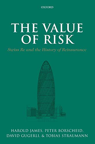 The Value of Risk: Swiss Re and the History of Reinsurance book cover