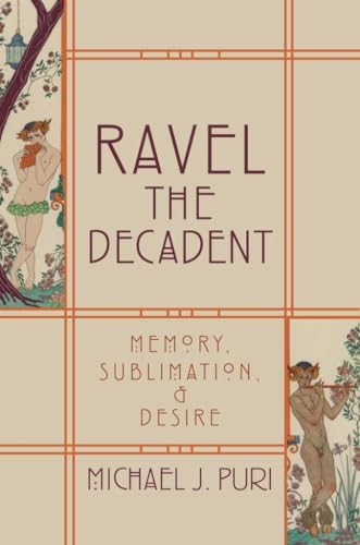 Ravel the Decadent: Memory, Sublimation, and Desire book cover