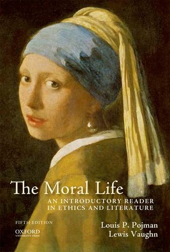 The Moral Life: An Introductory Reader in Ethics and Literature book cover