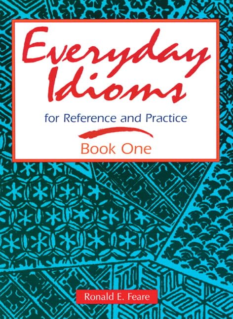 Everyday Idioms 1: For Reference and Practice (Everyday Idioms for Reference & Practice) (bk. 1) book cover
