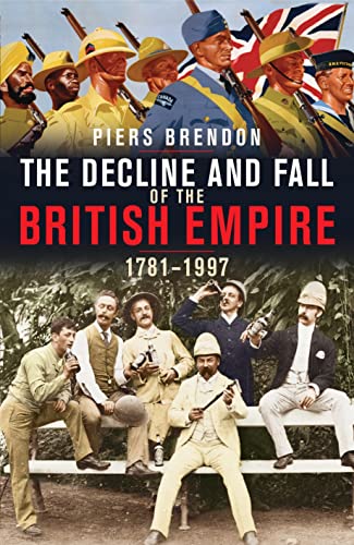The Decline and Fall of the British Empire 1781-1997
