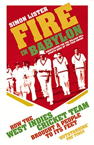 Fire in Babylon: How the West Indies Cricket Team Brought a People to its Feet book cover