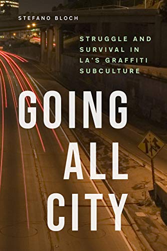 Going All City: Struggle and Survival in LA's Graffiti Subculture book cover
