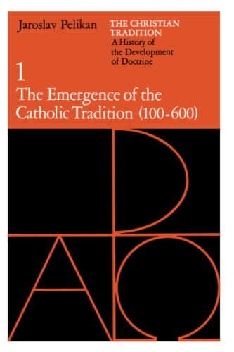 The Christian Tradition 1: The Emergence of the Catholic Tradition 100-600 book cover