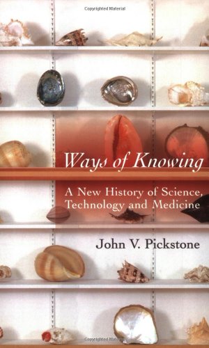 Ways of Knowing: A New History of Science, Technology, and Medicine