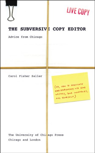 The Subversive Copy Editor: Advice from Chicago (or, How to Negotiate Good Relationships with Your Writers, Your Colleagues, and Yourself) book cover