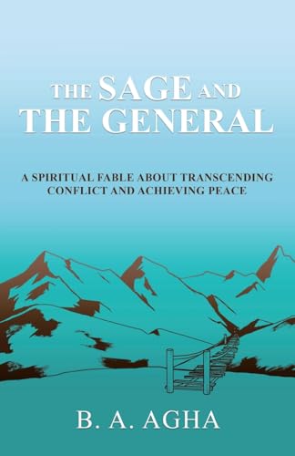 Read The Sage and the General: A Spiritual Fable About Transcending Conflict and Achieving Peace (Clear Skies of Blue Inspirational)