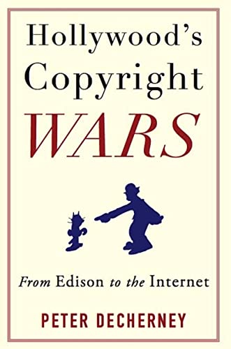 Hollywood's Copyright Wars: From Edison to the Internet book cover
