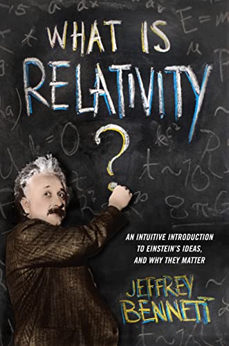 What Is Relativity?: An Intuitive Introduction to Einstein's Ideas, and Why They Matter book cover