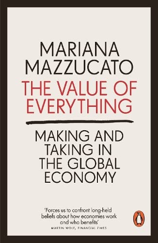 The Value of Everything: Making & Taking in the Global Economy