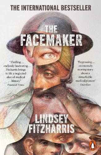 The Facemaker: A Visionary Surgeon's Battle to Mend the Disfigured Soldiers of World War I