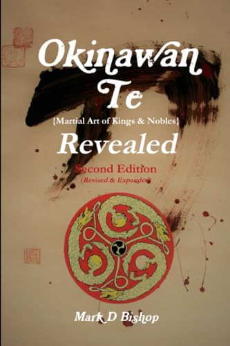 Okinawan Te (Martial Art of Kings & Nobles) Revealed, Second Edition (Revised & Expanded) book cover