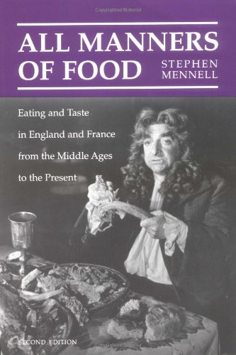 All Manners of Food: Eating and Taste in England and France from the Middle Ages to the Present
