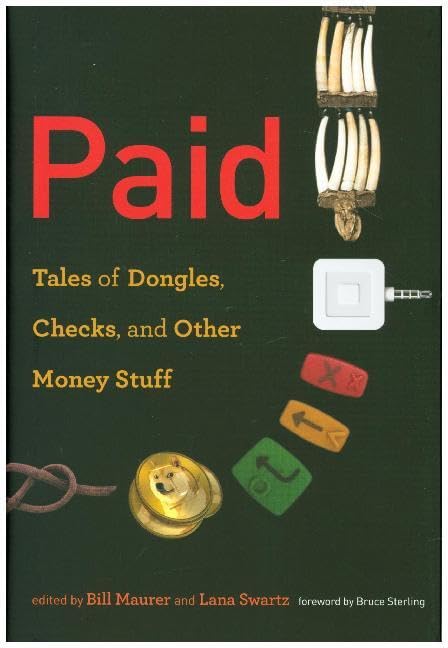Paid: Tales of Dongles, Checks, and Other Money Stuff