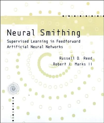 Neural Smithing: Supervised Learning in Feedforward Artificial Neural Networks book cover