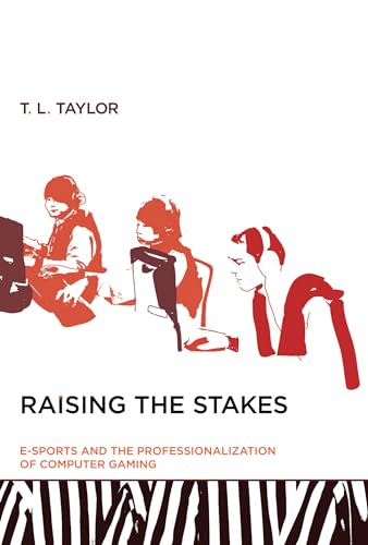 Raising the Stakes: E-Sports and the Professionalization of Computer Gaming