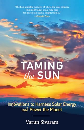 Taming the Sun: Innovations to Harness Solar Energy and Power the Planet book cover