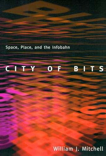 City of Bits: Space, Place and the Infobahn