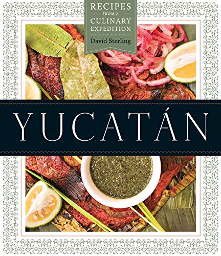 Yucatan: Recipes from a Culinary Expedition book cover