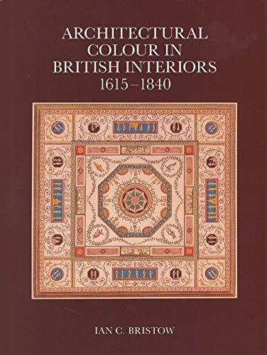 Architectural Colour in British Interiors 1615-1840