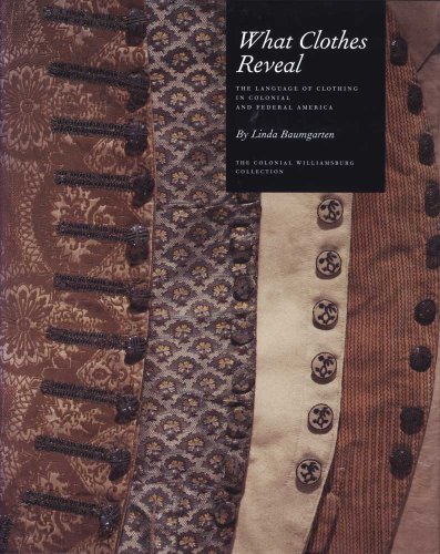 What Clothes Reveal: The Language of Clothing in Colonial and Federal America book cover