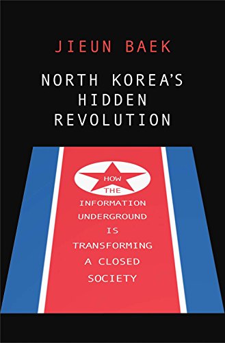 North Korea's Hidden Revolution: How the Information Underground Is Transforming a Closed Society book cover