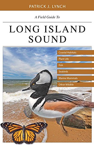 A Field Guide to Long Island Sound: Coastal Habitats, Plant Life, Fish, Seabirds, Marine Mammals, and Other Wildlife book cover