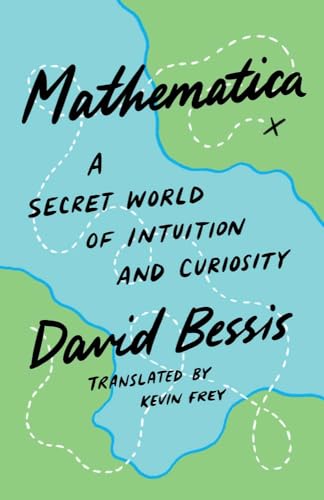 Read Mathematica: A Secret World of Intuition and Curiosity