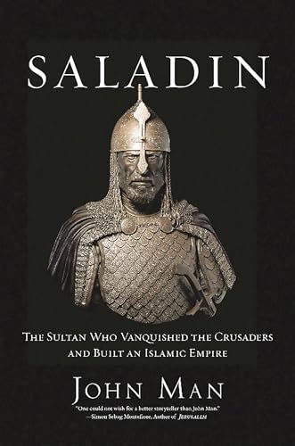Saladin: The Sultan Who Vanquished the Crusaders and Built an Islamic Empire book cover