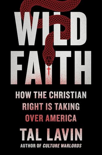 Read Wild Faith: How the Christian Right Is Taking Over America