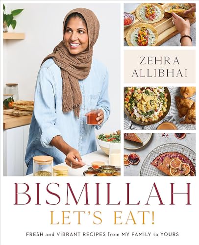 Read Bismillah, Let's Eat!: Fresh and Vibrant Recipes from my Family to Yours