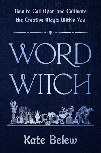 Read Word Witch: How to Call Upon and Cultivate the Creative Magic Within You