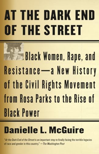 At the Dark End of the Street: Black Women, Rape, and Resistance--A New History of the Civil Rights Movement from Rosa Parks to the Rise of Black Power book cover