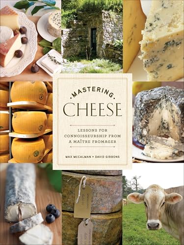 Mastering Cheese: Lessons for Connoisseurship from a Maître Fromager book cover