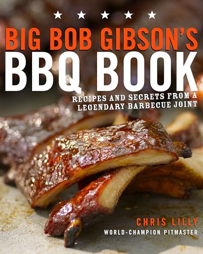 Big Bob Gibson's BBQ Book: Recipes and Secrets from a Legendary Barbecue Joint book cover