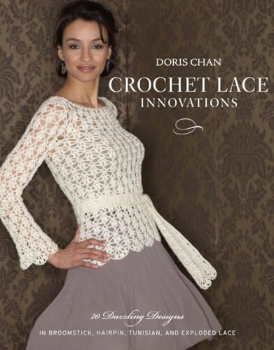 Crochet Lace Innovations: 20 Dazzling Designs in Broomstick, Hairpin, Tunisian, and Exploded Lace book cover