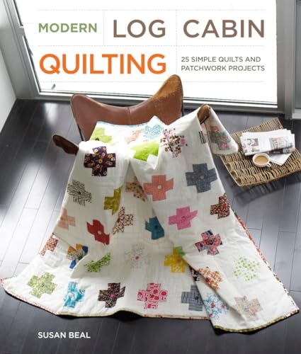 Modern Log Cabin Quilting: 25 Simple Quilts and Patchwork Projects book cover
