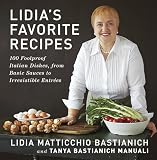 Lidia S Favorite Recipes 100 Foolproof Italian Dishes From B