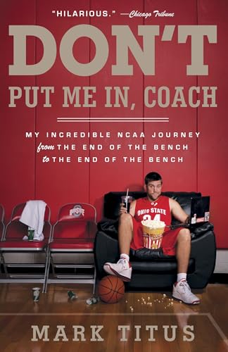 Don't Put Me In, Coach: My Incredible NCAA Journey from the End of the Bench to the End of the Bench book cover