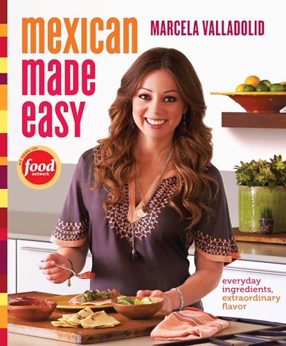 Mexican Made Easy: Everyday Ingredients, Extraordinary Flavor book cover