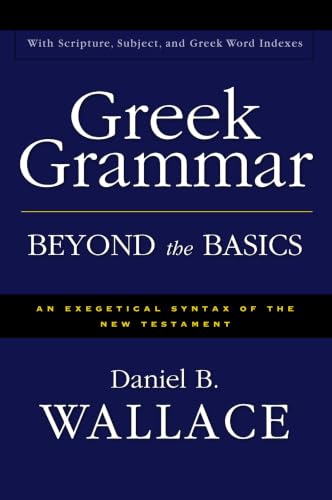 Greek Grammar Beyond the Basics: An Exegetical Syntax of the New Testament book cover