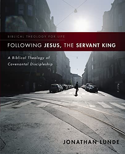 Read Following Jesus, the Servant King: A Biblical Theology of Covenantal Discipleship (Biblical Theology for Life)