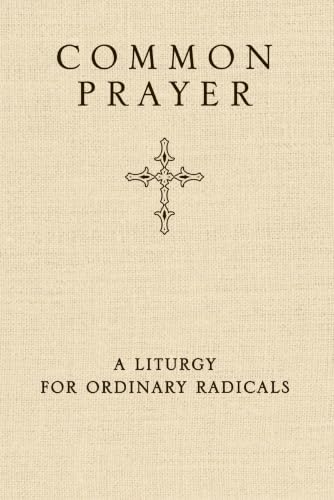 Common Prayer: A Liturgy for Ordinary Radicals book cover