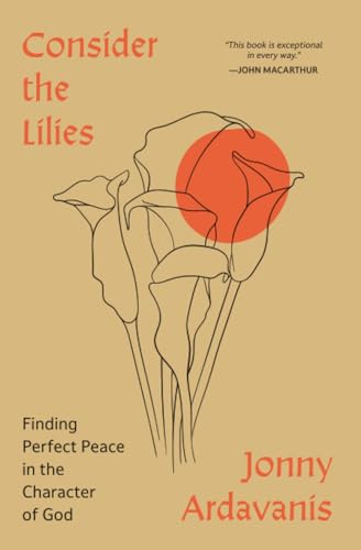 Read Consider the Lilies: Finding Perfect Peace in the Character of God