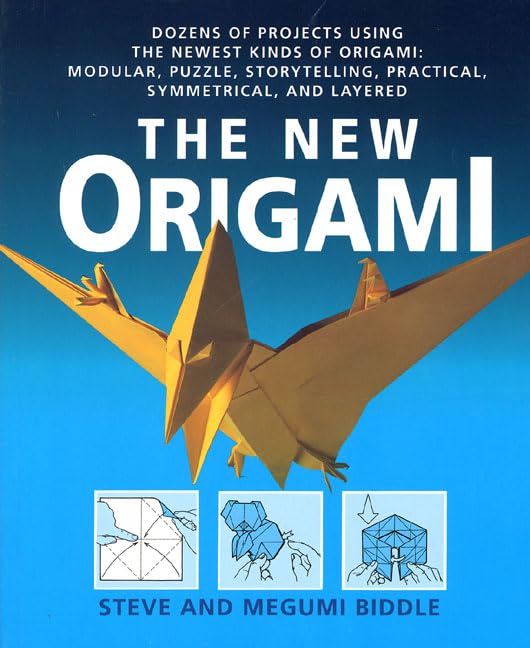 The New Origami: Dozens of Projects Using the Newest Kinds of Origami: Modular, Puzzle, Storytelling, Practical, Symmetrical, and Layered book cover