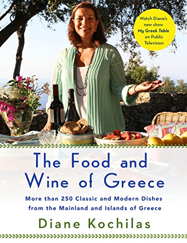The Food and Wine of Greece: More Than 250 Classic and Modern Dishes from the Mainland and Islands of Greece book cover