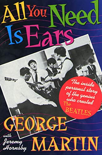 All You Need Is Ears: The inside personal story of the genius who created The Beatles book cover