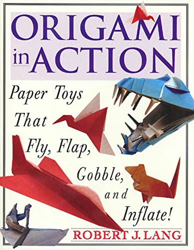 Origami In Action: Paper Toys That Fly, Flag, Gobble and Inflate! book cover