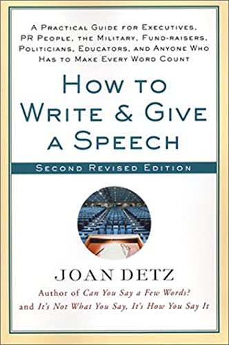 How to Write and Give a Speech: A Practical Guide For Executives, PR People, the Military, Fund-Raisers, Politicians, Educators, and Anyone Who Has to Make Every Word Count book cover