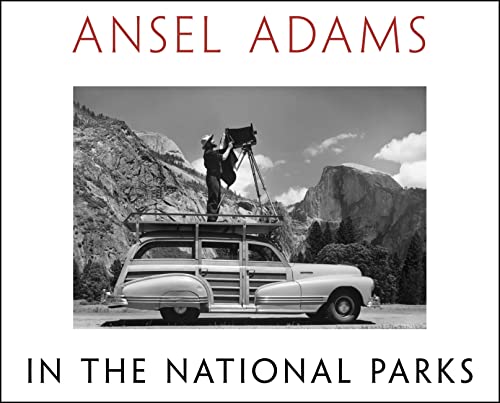 Ansel Adams in the National Parks: Photographs from America's Wild Places book cover